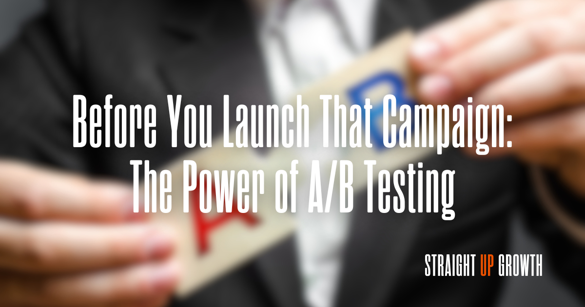 Before You Launch That Campaign: The Power of A/B Testing